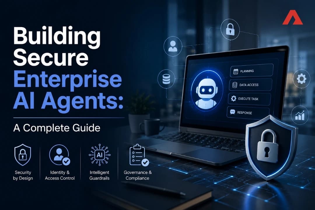 Building Secure Enterprise AI Agents: A Complete 2026 Guide